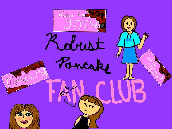Fake Robust Pancake Fan Club! 1 1