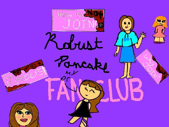 Fake Robust Pancake Fan Club! 1 1 1