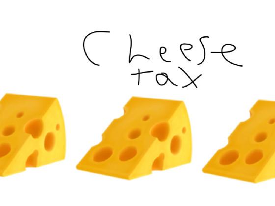 🧀THE CHEESE TAX🧀 1