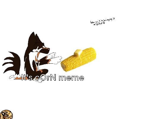 iT’S cOrN meme OG 1 1