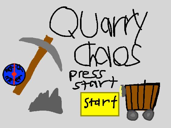 Quarry Chaos 1 1