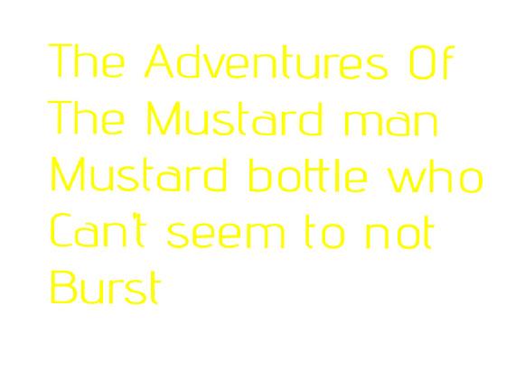 The Adventures Of Mustard man
