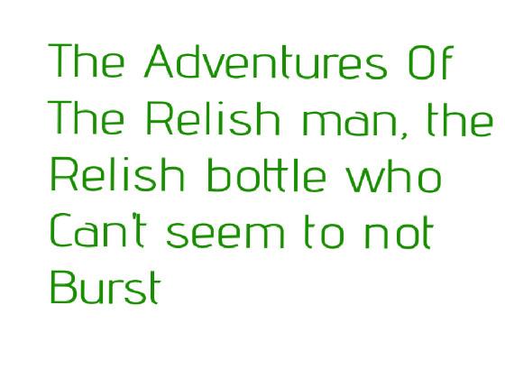 The Adventures Of Relish man
