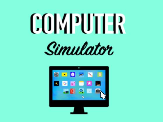 Computer simulator 🖥 1 1 1 1