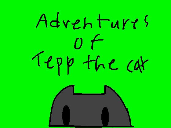 Adventures Of Tepp The Cat