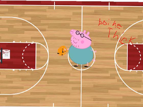 daddy pig dunks a shot but he thick