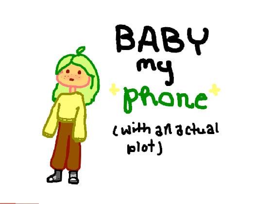 baby my phone (whith an actual plot) 1 1