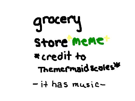 grocery store meme with music 1