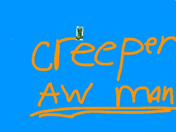 Creeper Aw Man song minecraft 1 - copy 1