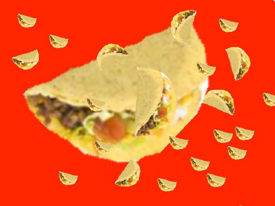 it’s raining tacos ! 1 1 1