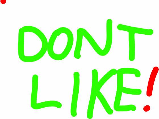 dont like this… or else
