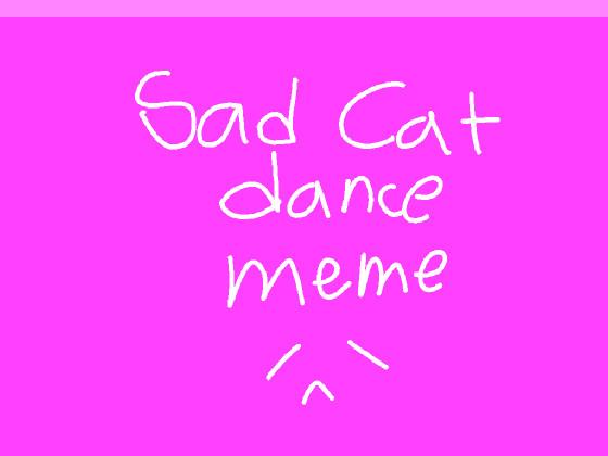 sad cat dance || meme 1 2 1