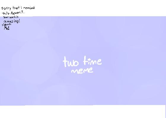 two time meme+new OC!