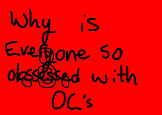 why do people like OC’s 1