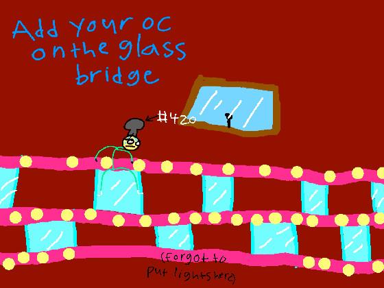add your oc on the glass bridge