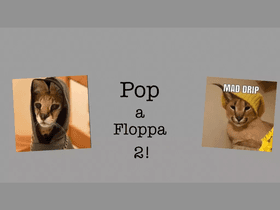 Possibly Final Update | Pop a Floppa 2!🐱