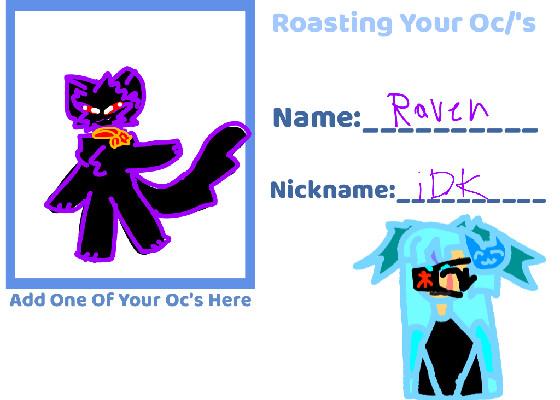 Roasting Your Oc! 1