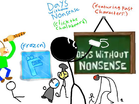 Days without Nonsense (featuring past characters!)
