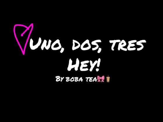 uno dos thres HEY