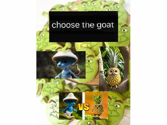choose the GOAT🐐🐐🐐🐐🐐🐐🐐