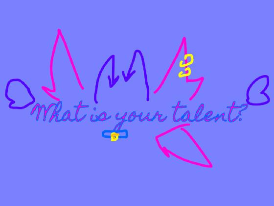 “whats your talent” 1