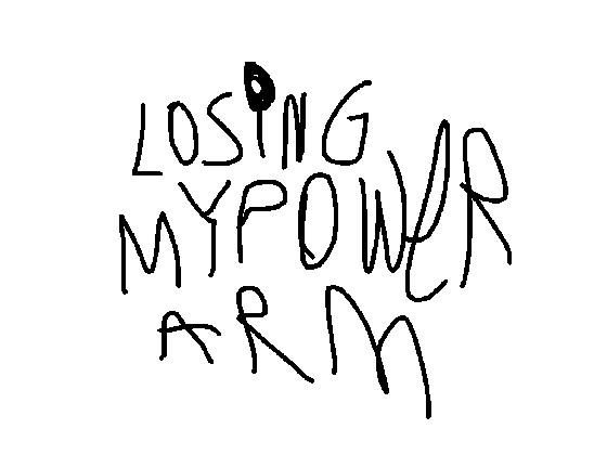 losing my power arm