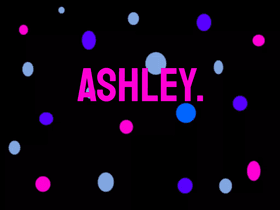 ASHLEY, LOOK AT ME! 1 1 1 1