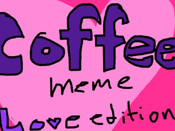 Coffee love edition  1