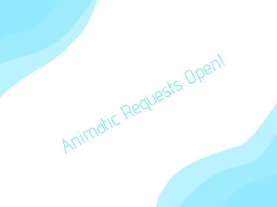 Animatic Requests Open!