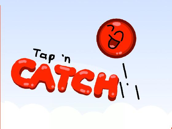 Tap N’ Catch!