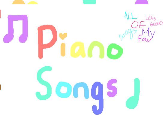 Piano Songs (REAL ORIGINAL PROJECT) 1