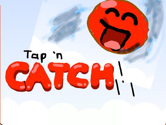Tap N’ Catch! 1