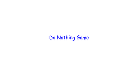 The Do Nothing Game