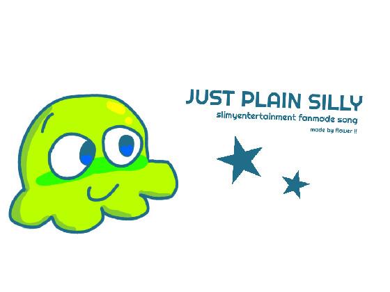 just plain silly - full song
