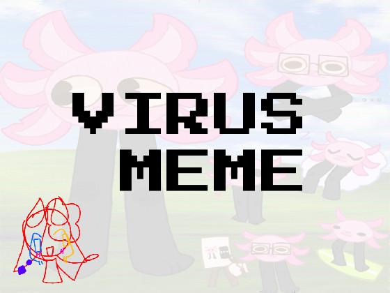 VIRUS // Meme 1