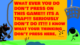 DONT PRESS ON THIS GAME!!!