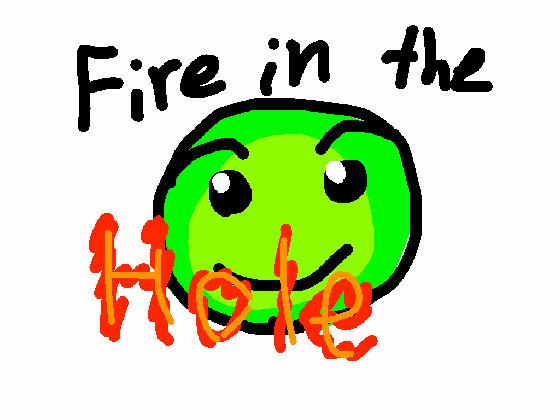 fire in da hole