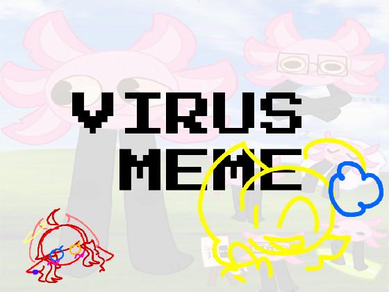 VIRUS // Meme 1 1 1
