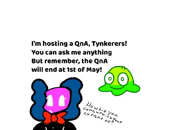 I’m hosting a QnA!!! 1