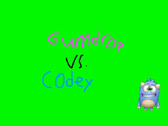 Gumdrop vs. Codey part1