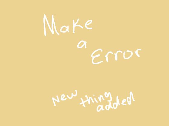 make a error