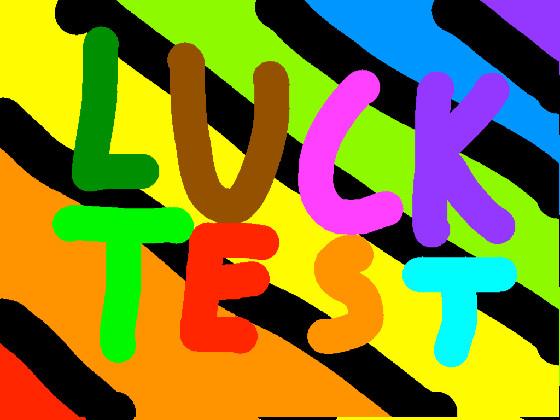 LUCK TESTER!
