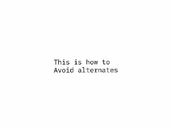 how to avoid alternates