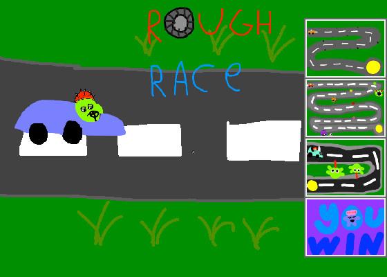 ROUGH RACE!