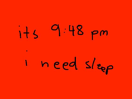 i need sleep
