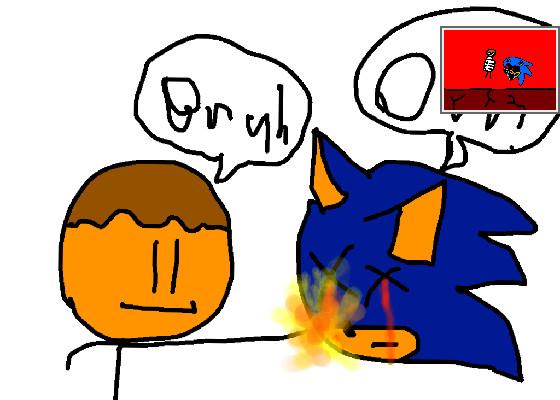 i punch sonic.exe.. but