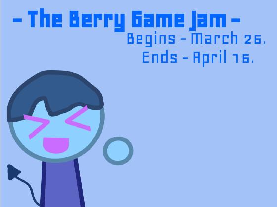 THE BERRY GAME JAM!