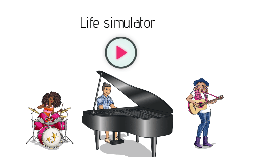 Life simulator