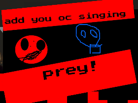 add yourself singing prey!
