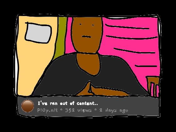 I’ve ran out of content..